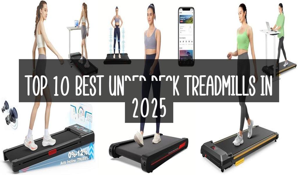 Top 10 Best Under Desk Treadmills In 2025